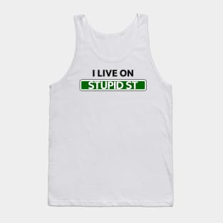 I live on Stupid St Tank Top